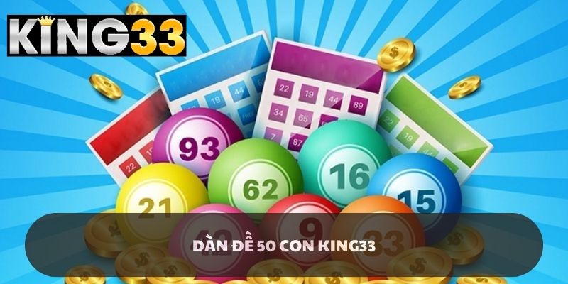 Dàn đề 50 con là hình thức đem lại hiệu quả tuyệt vời