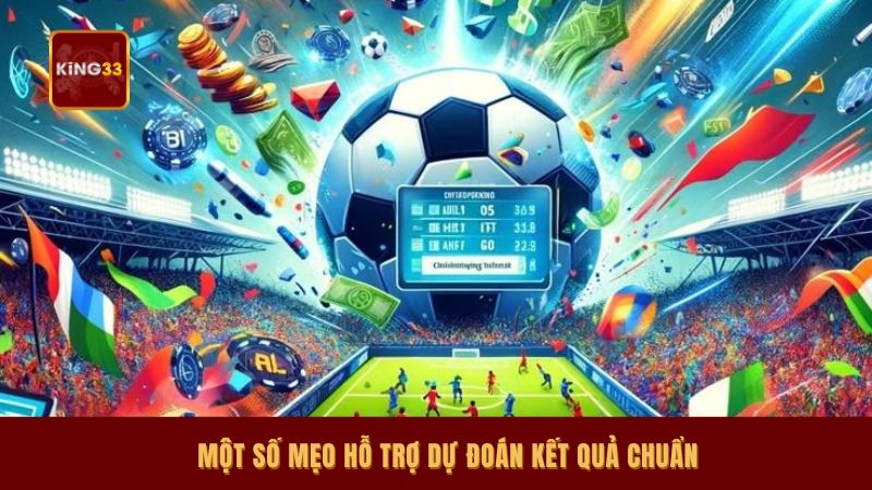 Một số mẹo hỗ trợ dự đoán kết quả chuẩn