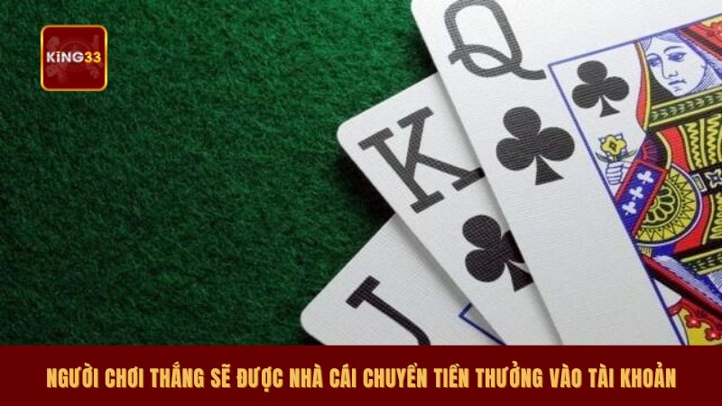 Người chơi thắng sẽ được nhà cái chuyển tiền thưởng vào tài khoản