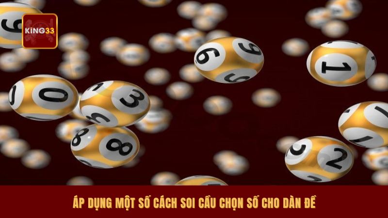 Áp dụng một số cách soi cầu chọn số cho dàn đề
