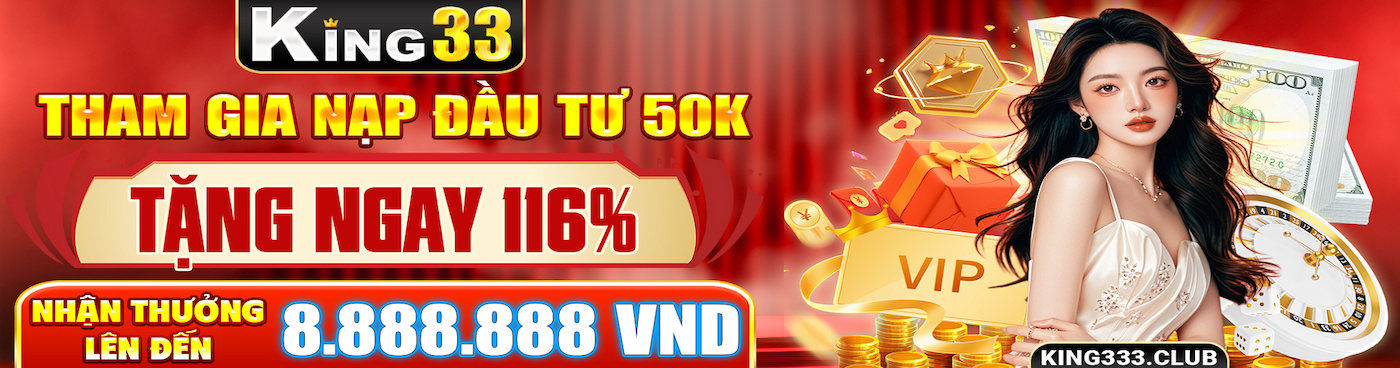 King33 - Thiên đường cá cược trực tuyến uy tín số 1 Châu Á