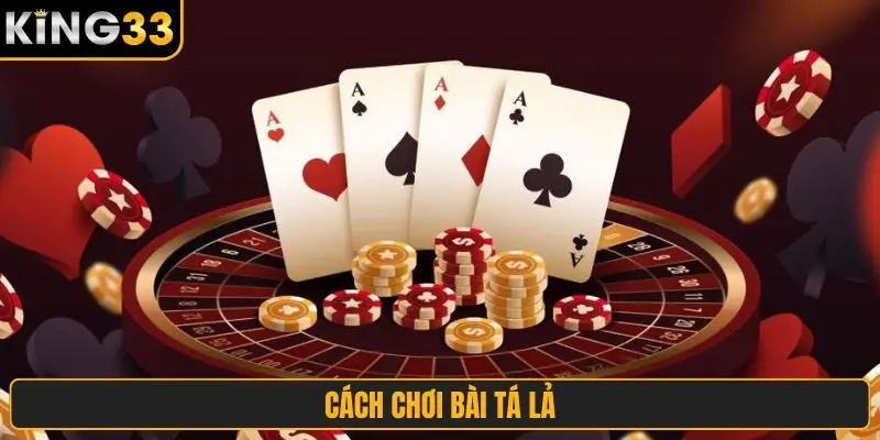 cách chơi bài tá lả