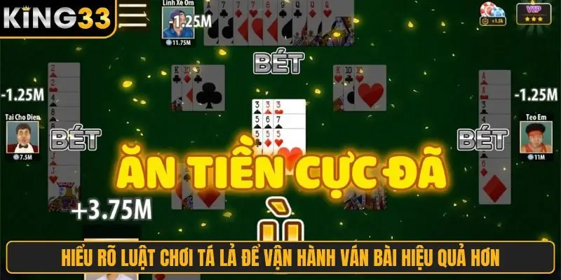 Hiểu rõ luật chơi tá lả để vận hành ván bài hiệu quả hơn