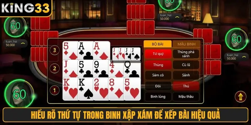 Hiểu rõ thứ tự trong Binh Xập Xám để xếp bài hiệu quả