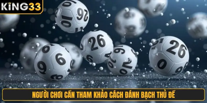 Người chơi cần tham khảo cách đánh bạch thủ đề