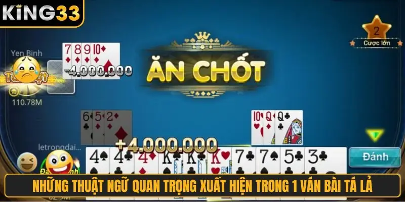 Những thuật ngữ quan trọng xuất hiện trong 1 ván bài tá lả